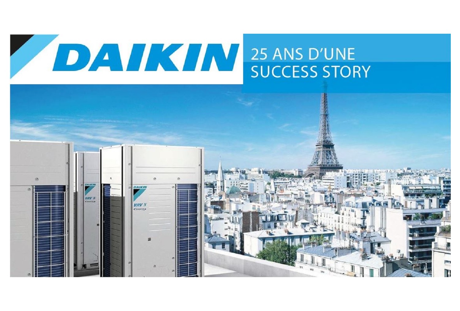 DAIKIN FRANCE : 25 ans d'une success story / créateur des avancées technologiques d'aujourd'hui et des futurs standards de demain