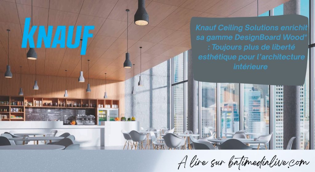 Knauf Ceiling Solutions enrichit sa gamme DesignBoard Wood* : Toujours ...